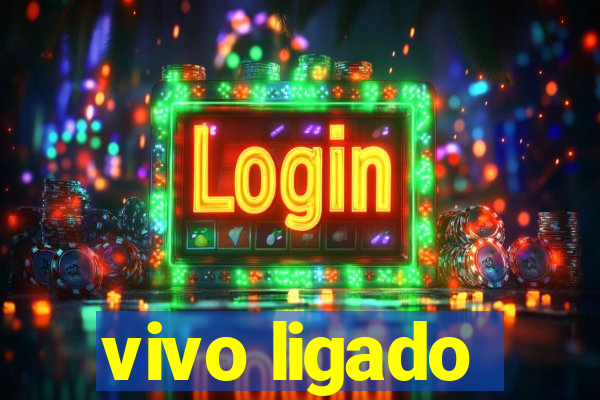 vivo ligado
